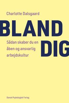 Bland dig : Sådan skaber du en åben og ansvarlig arbejdskultur