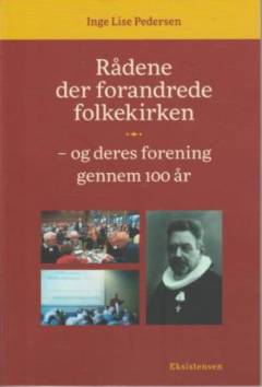Rådene der forandrede folkekirken - og deres forening gennem 100 år
