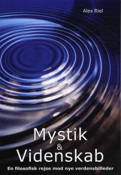Mystik og videnskab : en filosofisk rejse mod nye verdensbilleder
