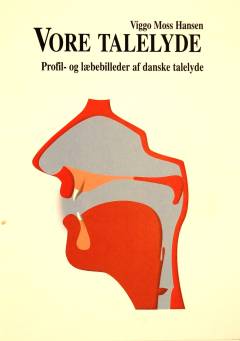 Vore talelyde : profil- og læbebilleder af danske talelyde