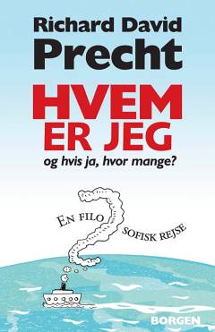 Hvem er jeg - og hvis ja, hvor mange? : en filosofisk rejse