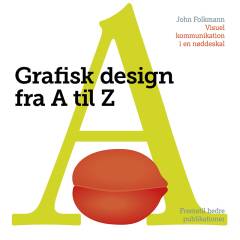Grafisk design fra A-Z : fremstil bedre publikationer