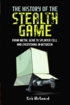 The history of the stealth game : from metal gear to splinter cell and everything in between