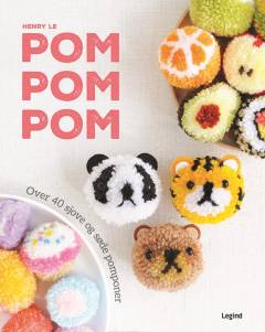Pom pom pom : over 40 sjove og søde pomponer