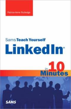 Sams teach yourself LinkedIn in 10 minutes