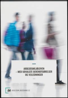Arbejdsmiljøloven - med udvalgte bekendtgørelser og vejledninger
