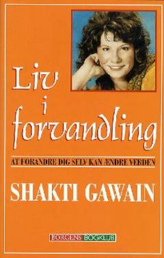 Liv i forvandling : at forandre dig selv kan ændre verden