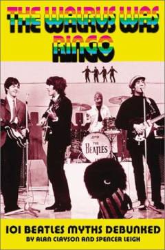 The walrus was Ringo : 101 Beatles myths debunked