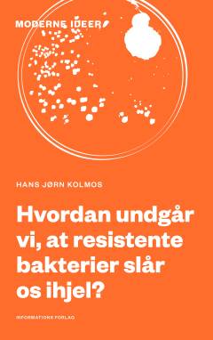 Hvordan undgår vi, at resistente bakterier slår os ihjel?