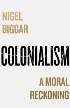 Colonialism : a moral reckoning