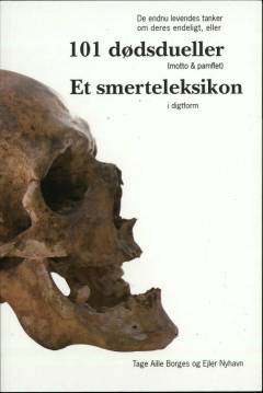 De endnu levendes tanker om deres endeligt eller 101 dødsdueller (motto & pamflet) : et smerteleksikon i digtform