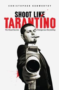 Shoot like Tarantino : the visual secrets of dangerous directing