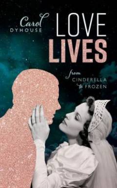 Love lives : from Cinderella to Frozen