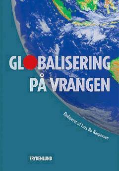 Globalisering på vrangen : politiske, økonomiske og kulturelle perspektiver