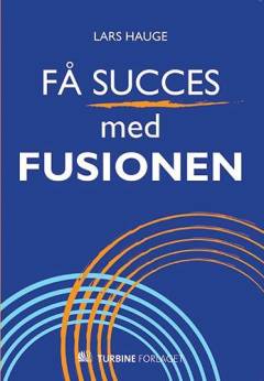 Få succes med fusionen