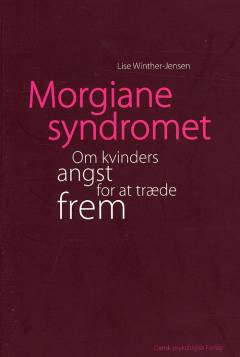 Morgianesyndromet : om kvinders angst for at træde frem