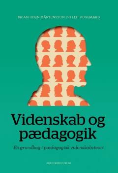 Videnskab og pædagogik : en grundbog i pædagogisk videnskabsteori