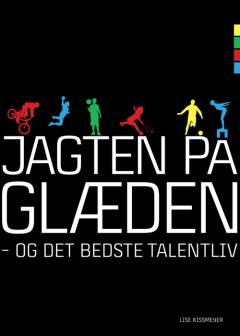 Jagten på glæden - og det bedste talentliv