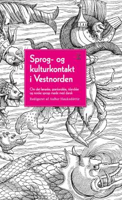 Sprog- og kulturkontakt i Vestnorden : om det færøske, grønlandske, islandske og norske sprogs møde med dansk