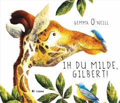 Ih du milde, Gilbert!