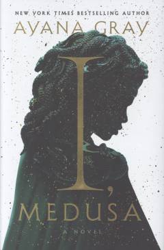 I, Medusa : a novel