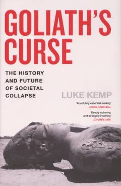 Goliath's curse : the history and future of societal collapse