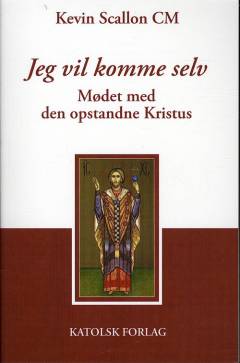 Jeg vil komme selv : mødet med den opstandne Kristus