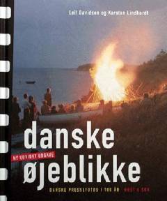 Danske øjeblikke : danske pressefotos i 100 år