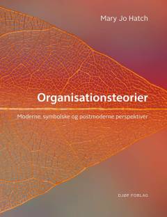 Organisationsteorier : moderne, symbolske og postmoderne perspektiver