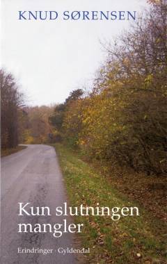 Kun slutningen mangler : erindringer