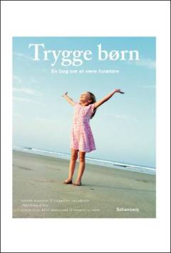 Trygge børn : en bog om at være forældre