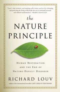 The nature principle : human restoration and the end of naturedeficit disorder