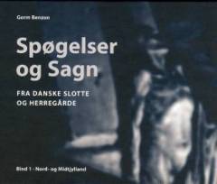 Spøgelser og sagn fra danske slotte og herregårde. Bind 1 : Nord- og Midtjylland