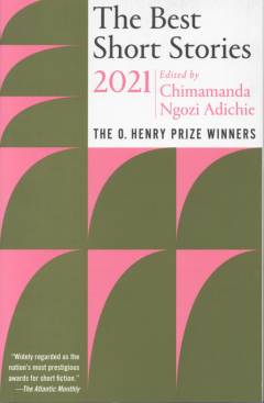 The best short stories 2021 : the O. Henry prize winners