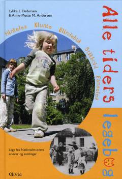 Alle tiders legebog : lege fra Nationalmuseets arkiver og samlinger