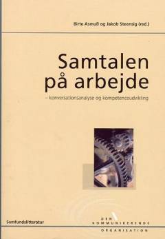 Samtalen på arbejde : konversationsanalyse og kompetenceudvikling