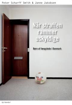 Når straffen rammer uskyldige : børn af fængslede i Danmark