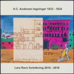 H.C. Andersen tegninger 1833-1834 : Lars Ravn fortolkning 2016-2018