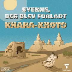 Khara-Khoto - byen, der blev begravet i sand