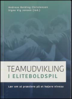 Teamudvikling i eliteboldspil : lær om at præstere på et højere niveau