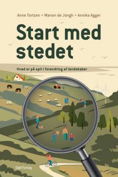 Start med stedet : hvad er på spil i forandring af landskaber