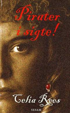 Pirater i sigte! : den sandfærdige og fantastiske beretning om de kvindelige pirater Minerva Sharpes og Nancy Kingstons eventyr