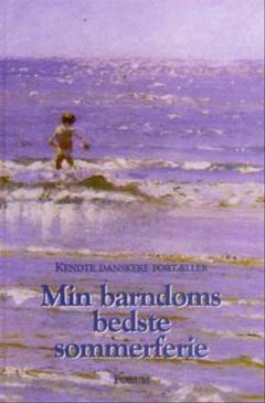 Min barndoms bedste sommerferie : kendte danskere fortæller. Mappe 1 (kassette 1-6)