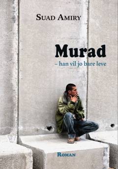 Murad - han vil jo bare leve