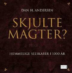 Skjulte magter? : hemmelige selskaber i 1000 år