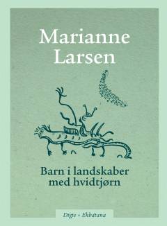 Barn i landskaber med hvidtjørn : digte