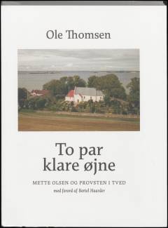 To par klare øjne : Mette Olsen og provsten i Tved