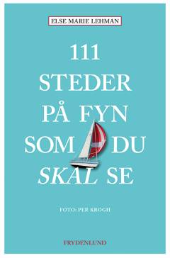 111 steder på Fyn som du skal se