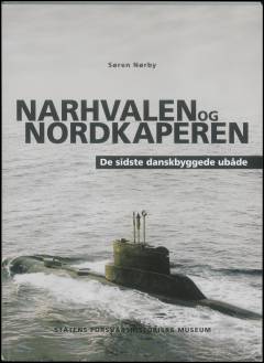 Narhvalen og Nordkaperen : de sidste danskbyggede ubåde : Narhvalen-klassen