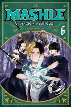 Mashle - magic and muscles. Vol. 6 : Finn Ames and the friend